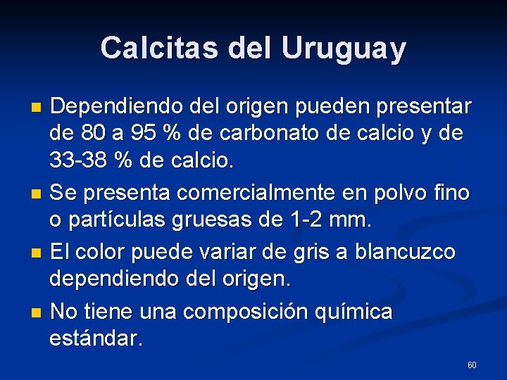 Calcitas del Uruguay Dependiendo del origen pueden presentar de 80 a 95 % de