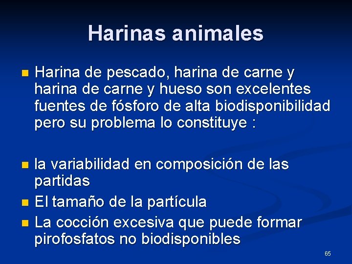 Harinas animales n Harina de pescado, harina de carne y hueso son excelentes fuentes