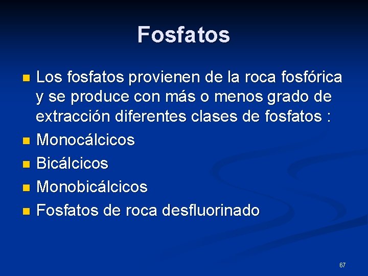 Fosfatos Los fosfatos provienen de la roca fosfórica y se produce con más o