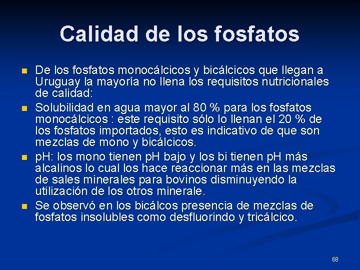 Calidad de los fosfatos n n De los fosfatos monocálcicos y bicálcicos que llegan