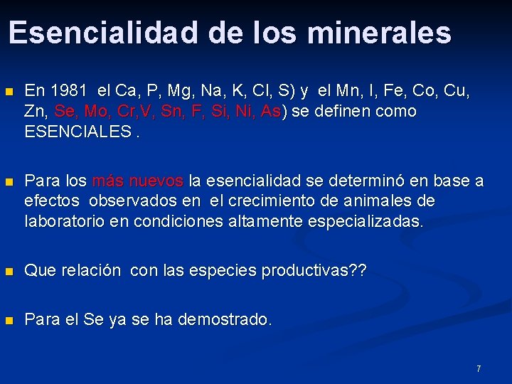 Esencialidad de los minerales n En 1981 el Ca, P, Mg, Na, K, Cl,