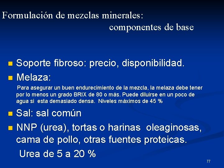Formulación de mezclas minerales: componentes de base Soporte fibroso: precio, disponibilidad. n Melaza: n