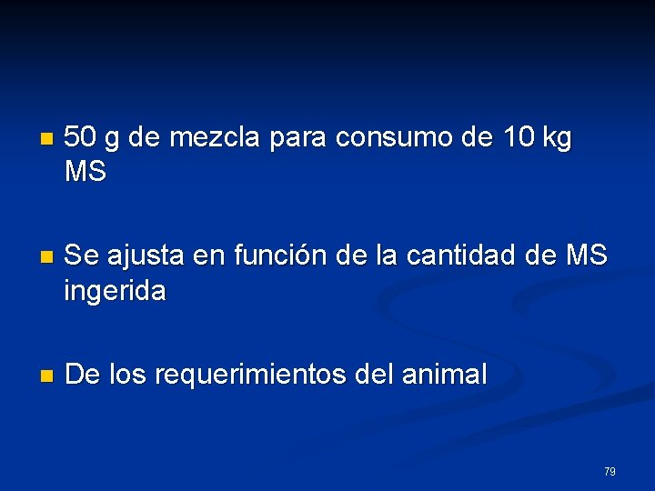 n 50 g de mezcla para consumo de 10 kg MS n Se ajusta