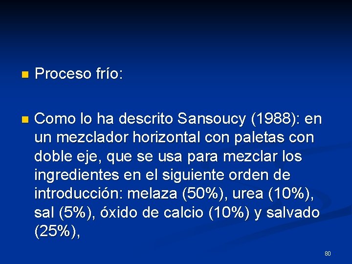 n Proceso frío: n Como lo ha descrito Sansoucy (1988): en un mezclador horizontal