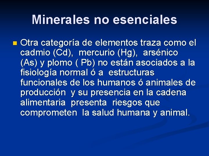 Minerales no esenciales n Otra categoría de elementos traza como el cadmio (Cd), mercurio