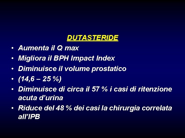  • • • DUTASTERIDE Aumenta il Q max Migliora il BPH Impact Index