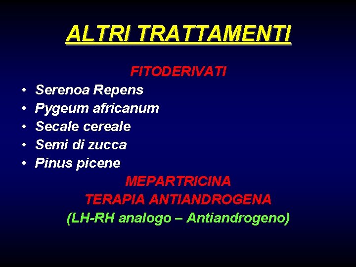 ALTRI TRATTAMENTI • • • FITODERIVATI Serenoa Repens Pygeum africanum Secale cereale Semi di