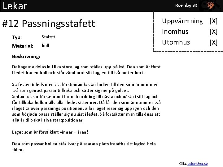Lekar Rönnby SK #12 Passningsstafett Typ: Stafett Material: boll Uppvärmning [X] Inomhus [X] Utomhus