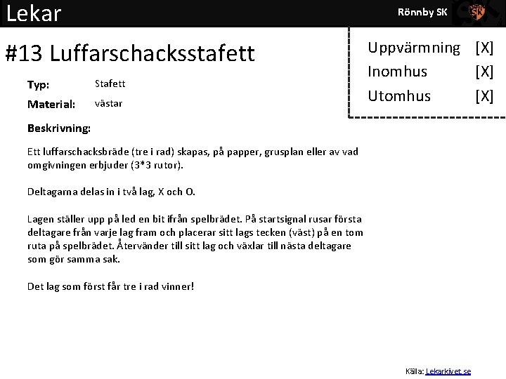 Lekar Rönnby SK #13 Luffarschacksstafett Typ: Stafett Material: västar Uppvärmning [X] Inomhus [X] Utomhus