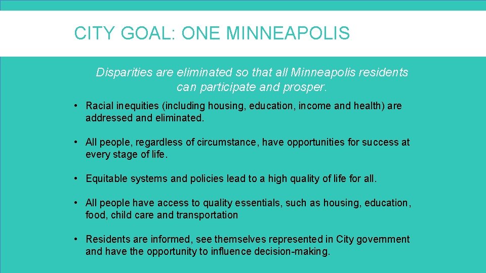 CITY GOAL: ONE MINNEAPOLIS Disparities are eliminated so that all Minneapolis residents can participate