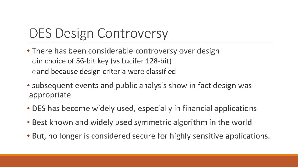 DES Design Controversy • There has been considerable controversy over design oin choice of