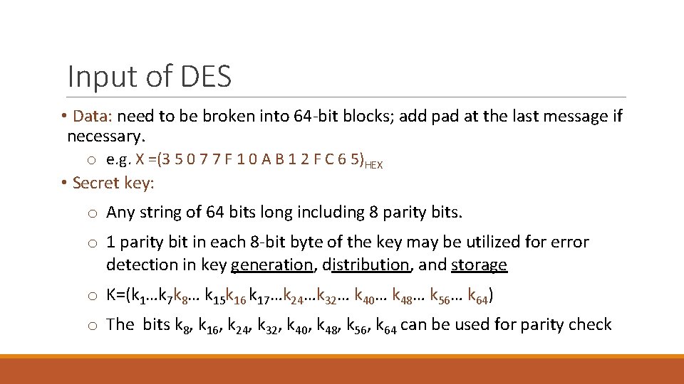 Input of DES • Data: need to be broken into 64 -bit blocks; add