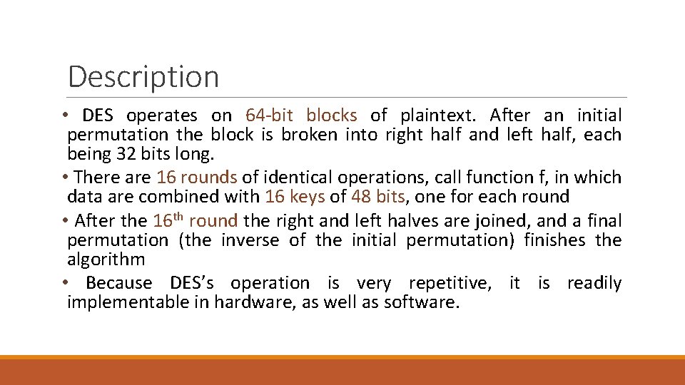 Description • DES operates on 64 -bit blocks of plaintext. After an initial permutation