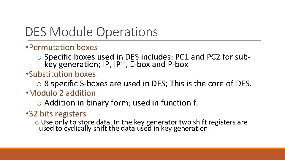 DES Module Operations • Permutation boxes o Specific boxes used in DES includes: PC