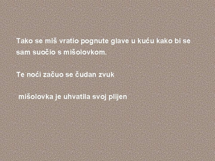Tako se miš vratio pognute glave u kuću kako bi se sam suočio s Tako se miš vratio pognute glave u kuću kako bi se sam suočio s