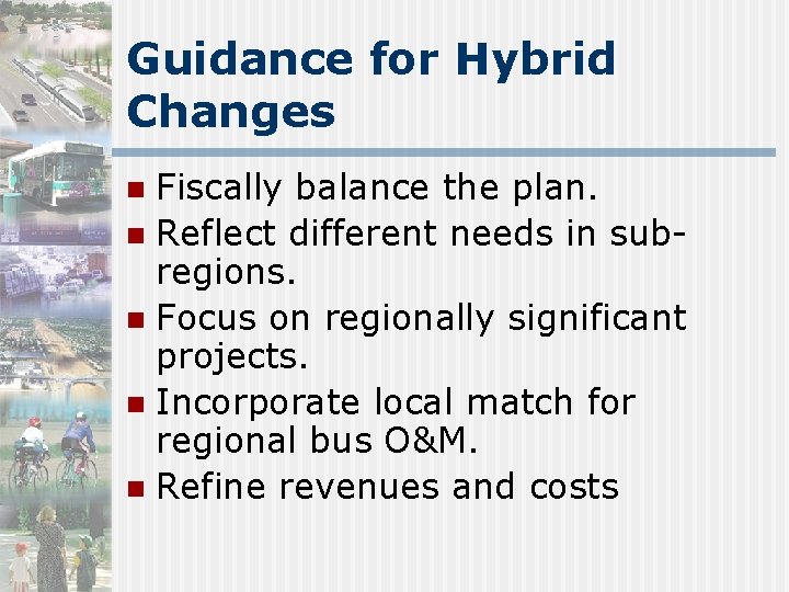 Guidance for Hybrid Changes Fiscally balance the plan. n Reflect different needs in subregions.