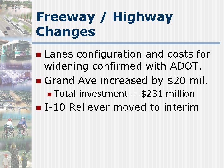 Freeway / Highway Changes Lanes configuration and costs for widening confirmed with ADOT. n