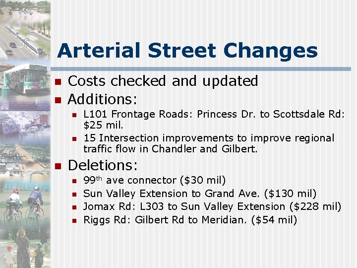 Arterial Street Changes n n Costs checked and updated Additions: n n n L