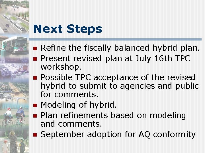 Next Steps n n n Refine the fiscally balanced hybrid plan. Present revised plan