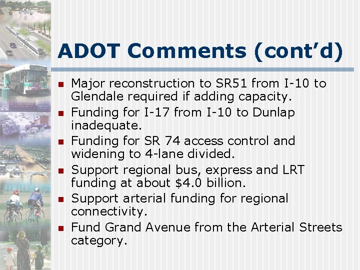 ADOT Comments (cont’d) n n n Major reconstruction to SR 51 from I-10 to