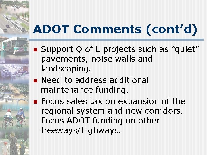 ADOT Comments (cont’d) n n n Support Q of L projects such as “quiet”