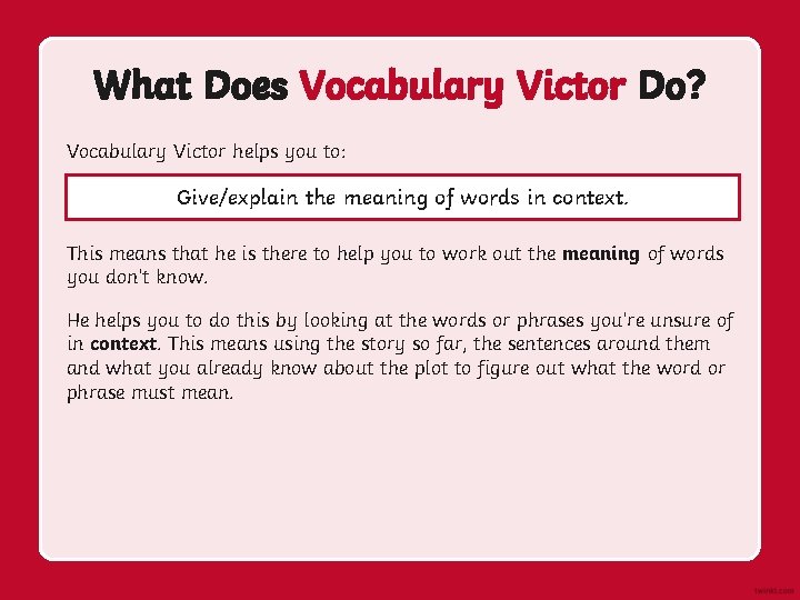 What Does Vocabulary Victor Do? Vocabulary Victor helps you to: Give/explain the meaning of