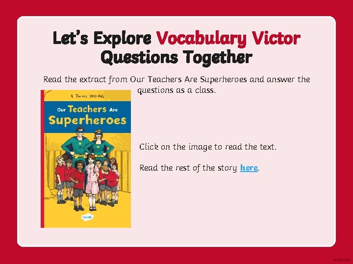 Let’s Explore Vocabulary Victor Questions Together Read the extract from Our Teachers Are Superheroes