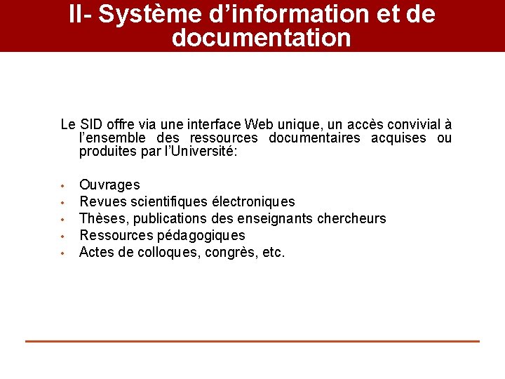 II- Système d’information et de documentation Le SID offre via une interface Web unique,