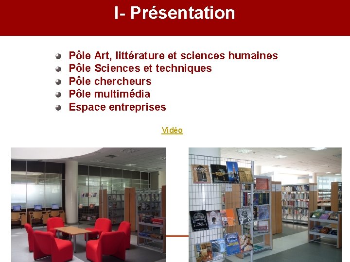 I- Présentation Pôle Art, littérature et sciences humaines Pôle Sciences et techniques Pôle chercheurs