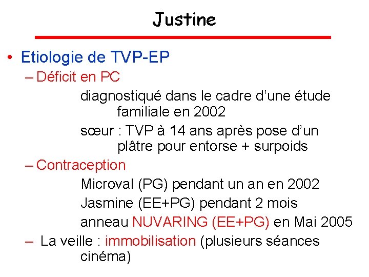 Justine • Etiologie de TVP-EP – Déficit en PC diagnostiqué dans le cadre d’une