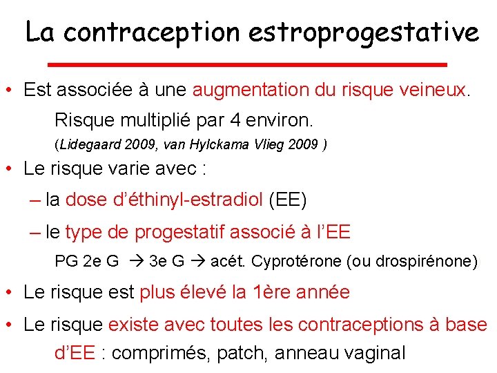 La contraception estroprogestative • Est associée à une augmentation du risque veineux. Risque multiplié