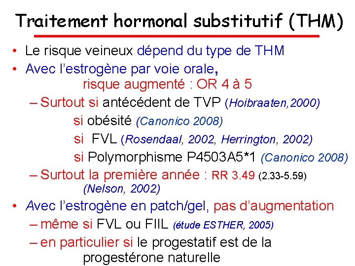 Traitement hormonal substitutif (THM) • Le risque veineux dépend du type de THM •