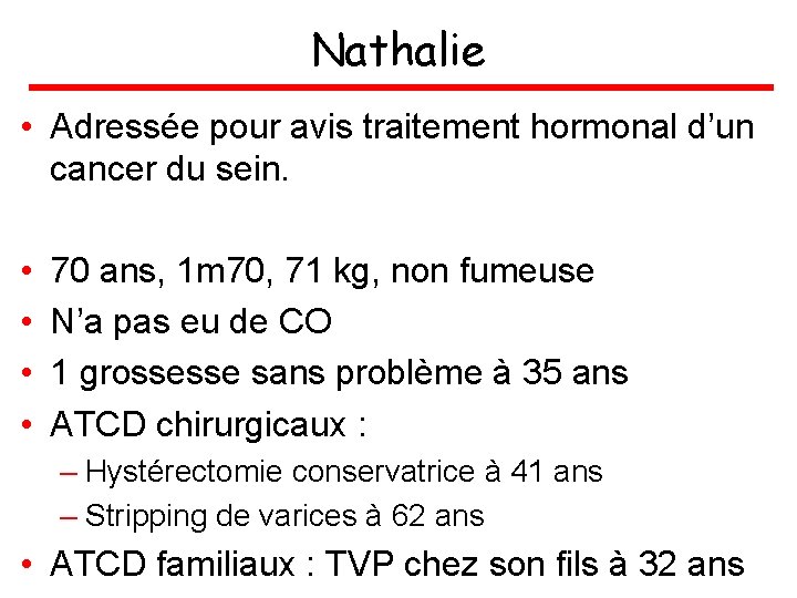Nathalie • Adressée pour avis traitement hormonal d’un cancer du sein. • • 70