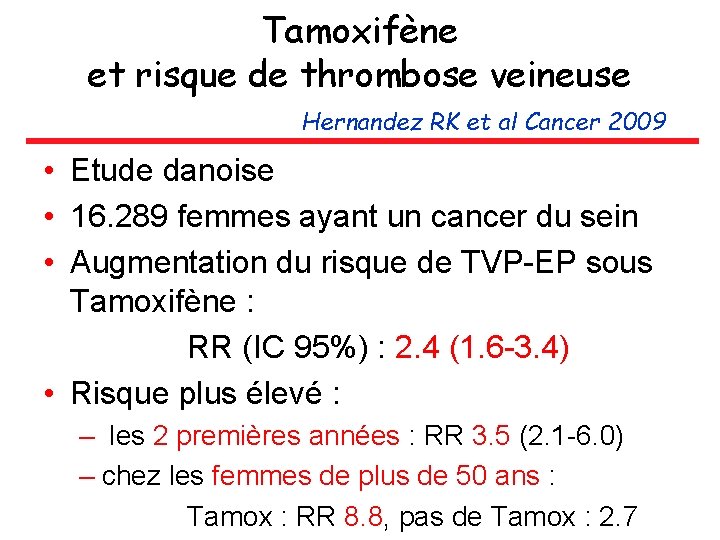 Tamoxifène et risque de thrombose veineuse Hernandez RK et al Cancer 2009 • Etude