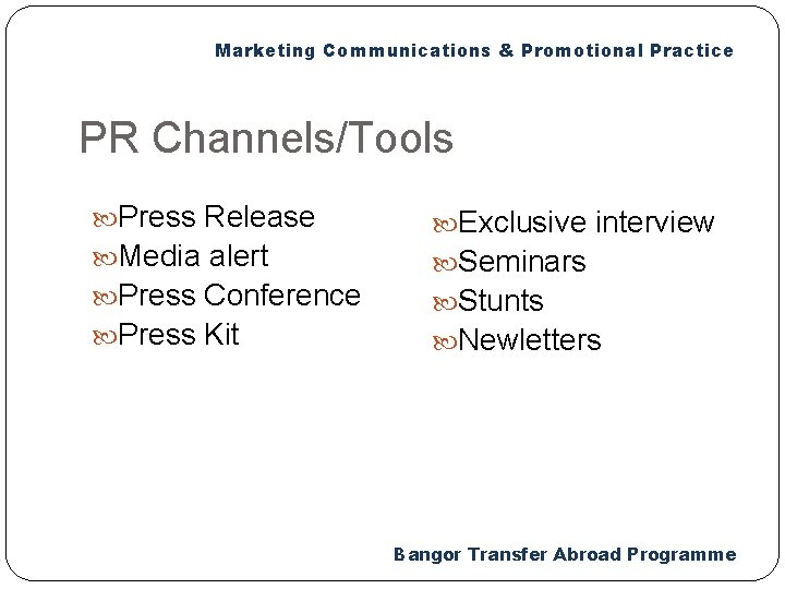 Marketing Communications & Promotional Practice PR Channels/Tools Press Release Media alert Press Conference Press