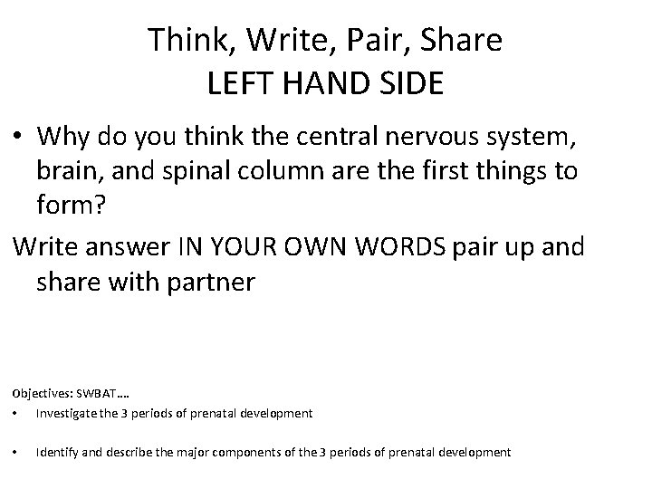 Think, Write, Pair, Share LEFT HAND SIDE • Why do you think the central