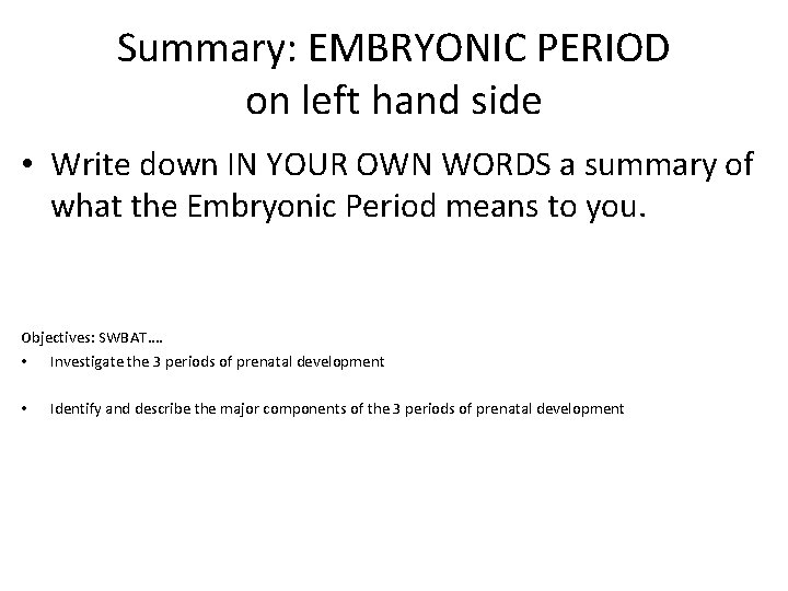 Summary: EMBRYONIC PERIOD on left hand side • Write down IN YOUR OWN WORDS