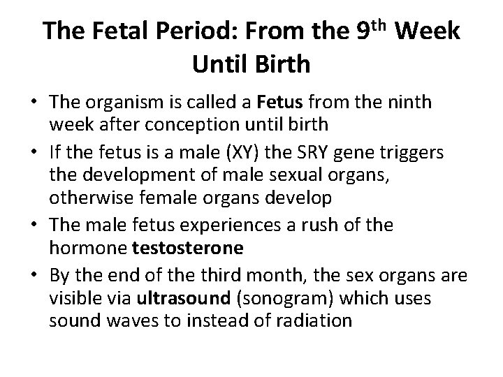 The Fetal Period: From the 9 th Week Until Birth • The organism is