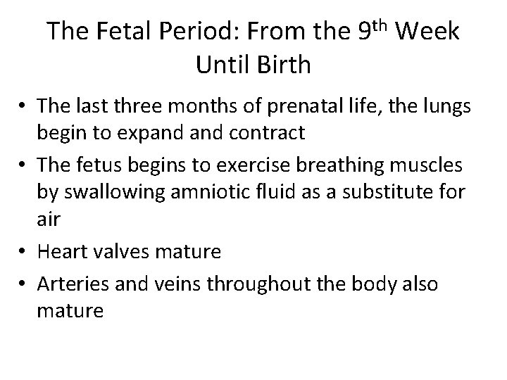 The Fetal Period: From the 9 th Week Until Birth • The last three