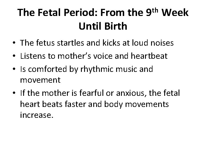 The Fetal Period: From the 9 th Week Until Birth • The fetus startles