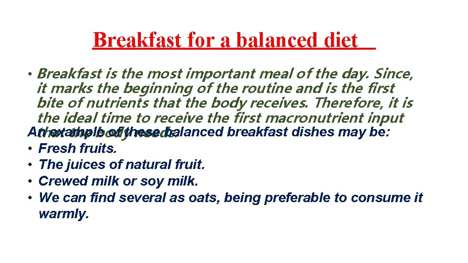 Breakfast for a balanced diet • Breakfast is the most important meal of the