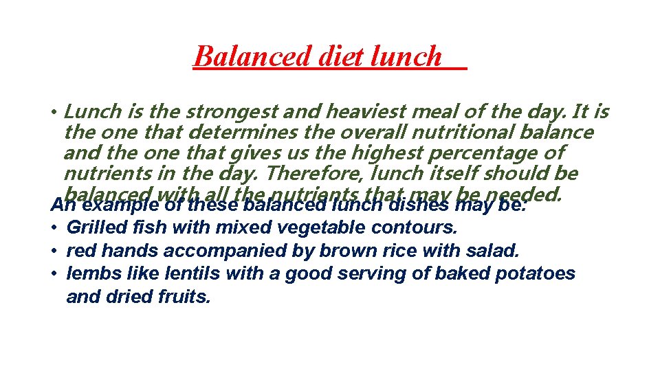 Balanced diet lunch • Lunch is the strongest and heaviest meal of the day.