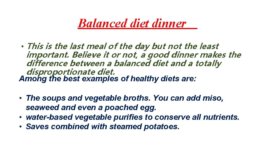 Balanced diet dinner • This is the last meal of the day but not