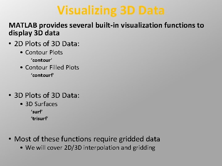 Visualizing 3 D Data MATLAB provides several built-in visualization functions to display 3 D Visualizing 3 D Data MATLAB provides several built-in visualization functions to display 3 D