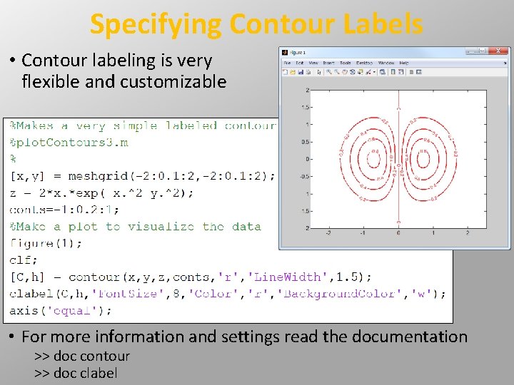 Specifying Contour Labels • Contour labeling is very flexible and customizable • For more Specifying Contour Labels • Contour labeling is very flexible and customizable • For more