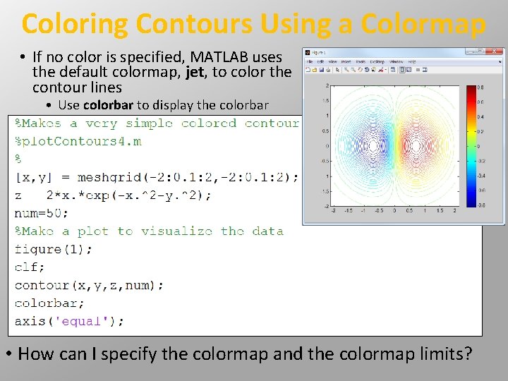 Coloring Contours Using a Colormap • If no color is specified, MATLAB uses the Coloring Contours Using a Colormap • If no color is specified, MATLAB uses the