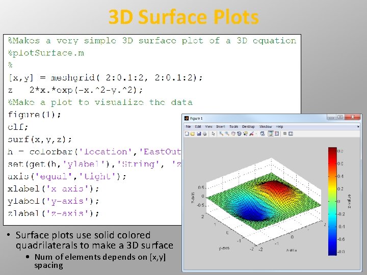 3 D Surface Plots • Surface plots use solid colored quadrilaterals to make a 3 D Surface Plots • Surface plots use solid colored quadrilaterals to make a