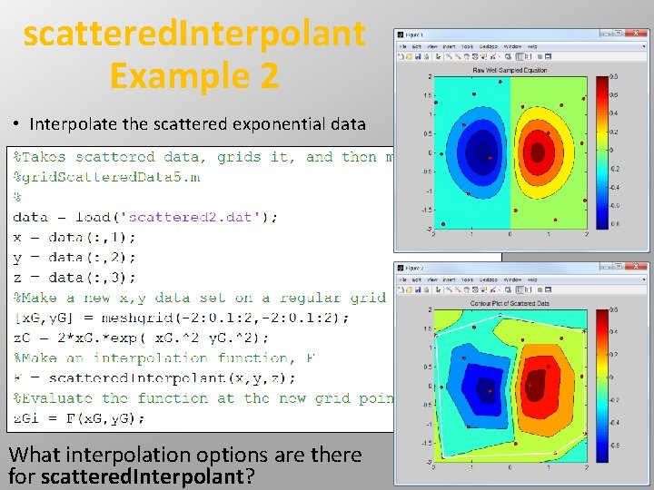 scattered. Interpolant Example 2 • Interpolate the scattered exponential data What interpolation options are scattered. Interpolant Example 2 • Interpolate the scattered exponential data What interpolation options are