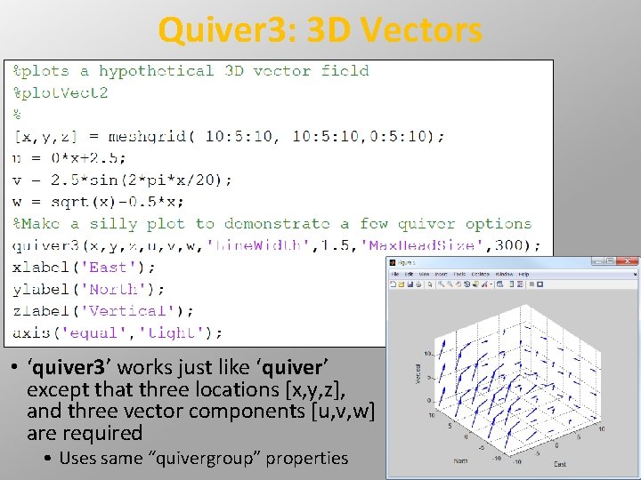 Quiver 3: 3 D Vectors • ‘quiver 3’ works just like ‘quiver’ except that Quiver 3: 3 D Vectors • ‘quiver 3’ works just like ‘quiver’ except that