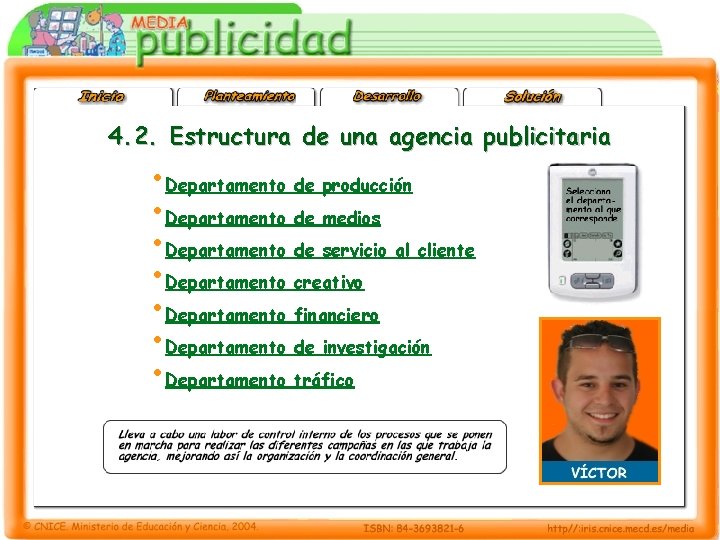 4. 2. Estructura de una agencia publicitaria • Departamento de producción • Departamento de